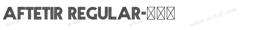 Aftetir Regular字体转换 Aftetir Regular字体转换